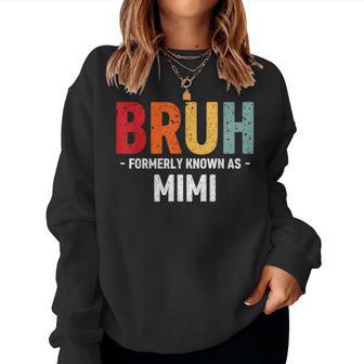 Bruh Formerly Known As Mimi For Mom Mother's Day Women Sweatshirt - Thegiftio UK