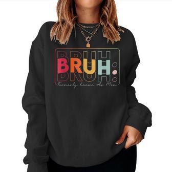 Bruh Formerly Known As Mom Mother's Day Presents For Mom Women Sweatshirt - Thegiftio UK