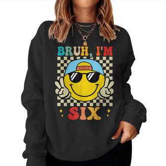 Bruh I'm Six 6 6Th Birthday Groovy Boys Girls 6 Years Old Women Sweatshirt - Thegiftio UK
