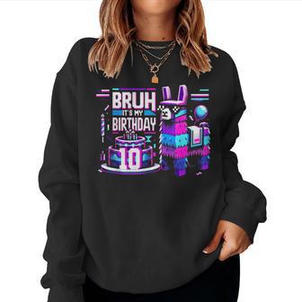 Bruh Its My 10Th Birthday Llama Pinata Boy Girl Party Bday Women Sweatshirt - Thegiftio UK