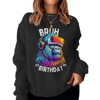 Bruh Its My Birthday Gorilla Birthday Boys Adult Girl Women Sweatshirt - Thegiftio UK