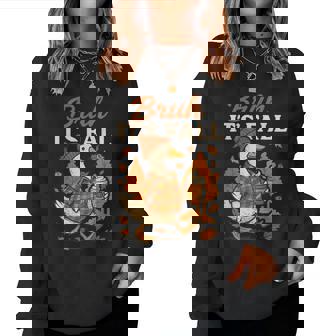 Bruh Its Fall Goose Pumpkin Spice Thanksgiving Autumn Leaves Women Sweatshirt - Monsterry