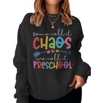 Some Call It Chaos We Call It Preschool Teacher Life Women Women Sweatshirt - Thegiftio UK