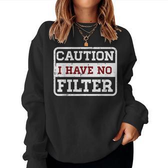 Caution I Have No Filter Saying Meme Sarcasm Men Women Sweatshirt - Thegiftio UK