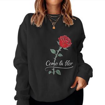 Como La Flor Like The Flower Rose Love Women Sweatshirt - Thegiftio UK
