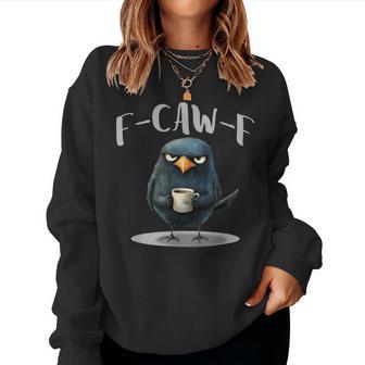 Crow Coffee F-Kaw-F Humor Women Sweatshirt - Thegiftio UK