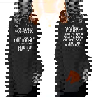 My Daughter And I Talk Sh T About You Dad Mom Father Mother Women Sweatshirt - Monsterry