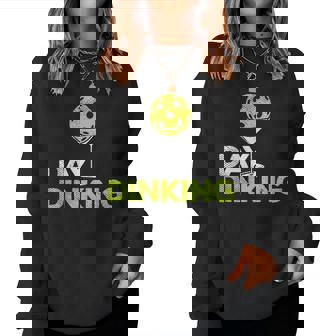 Day Dinking Pickleball Pickle Ball Dink Women Women Sweatshirt - Thegiftio