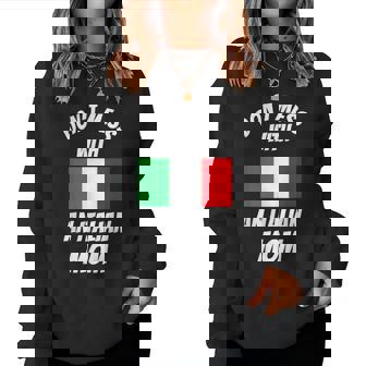 Dont Mess With Italian Mom Italian Women Sweatshirt | Mazezy