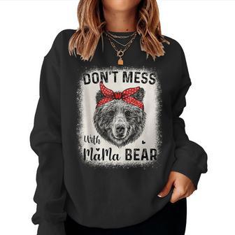 Don't Mess With Mama Bear Mom Bleached Women Sweatshirt - Thegiftio UK