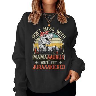 Don't Mess With Mamasaurus You'll Get Jurasskicked Mama Women Sweatshirt - Thegiftio UK