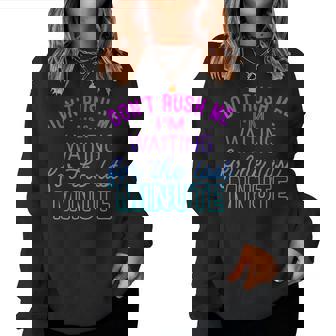 Don't Rush Me I'm Waiting For The Last Minute Mother Day Women Sweatshirt - Thegiftio