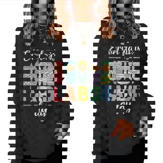 Every Day Is Labor Day Labor And Delivery Nurse Baby Squad Women Sweatshirt | Mazezy