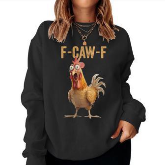 F-Caw-F Chicken Humor Quote Rooster Meme Women Sweatshirt - Thegiftio