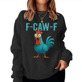 F-Caw-F Rooster Chicken Farm Animal Humor Bird Lovers Women Sweatshirt - Thegiftio