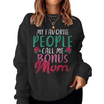 My Favorite People Call Me Bonus Mom Bonus Mom Women Sweatshirt - Monsterry