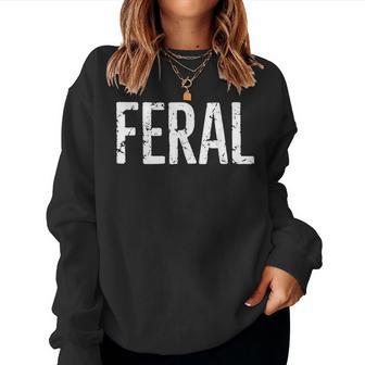 Feral Retro Vintage Feral Saying Quote Women Women Sweatshirt - Thegiftio UK