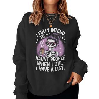 I Fully Intend To Haunt People When I Die Women Women Sweatshirt - Thegiftio UK