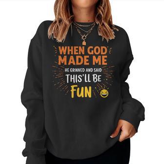 Christian Quote When God Made Me Women Sweatshirt - Thegiftio UK