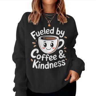 Coffee Lover Fueled By Coffee And Kindness Women Sweatshirt - Thegiftio UK