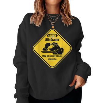 Eighth Grade Caution Sign Sarcastic N Humor Women Sweatshirt - Thegiftio UK