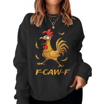 F-Caw-F Rooster Bird F-Caw-F Graphic For Man Woman Women Sweatshirt - Thegiftio