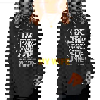 Fishing – I Love Fishing When My Wife Lets Me Husband Women Sweatshirt | Mazezy