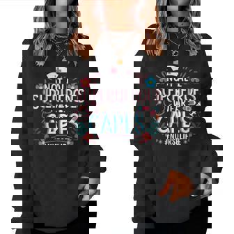 Not All Super Heroes Wear Capes Mother's Day Nurse Women Sweatshirt | Mazezy