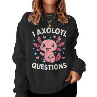 Girl I Ask Axolotl Questions Toddler Cute Salamander Women Sweatshirt - Thegiftio UK