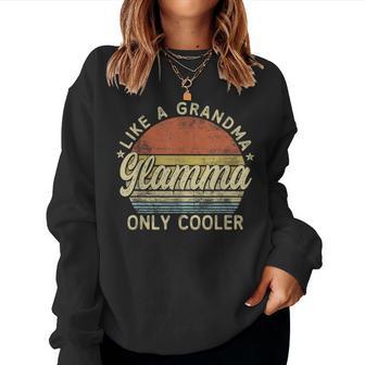 Glamma Like A Grandma Only Cooler Mother's Day Glamma Women Sweatshirt - Thegiftio UK
