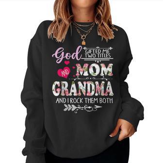 Goded Me Two Titles Mom And Grandma Flower Women Sweatshirt - Thegiftio UK