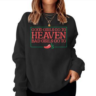Good Girls Go To Heaven Bad Girls Go To Chilis Women Sweatshirt - Thegiftio UK