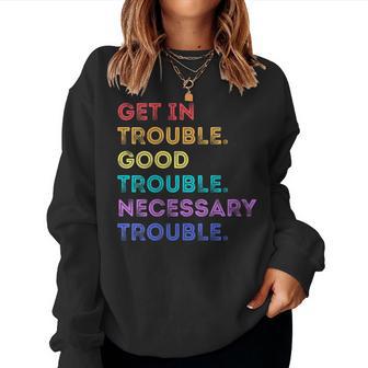 Get In Good Necessary Trouble Civil Rights Inspired Women Sweatshirt - Thegiftio UK