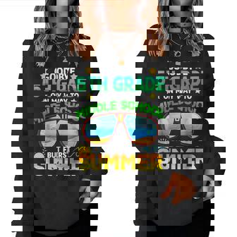 Goodbye 5Th Grade On Way To Middle School But First Summer Women Sweatshirt - Monsterry