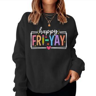 Happy Fri-Yay Friday Lovers Teacher Fri Yay Weekend Women Sweatshirt - Thegiftio UK