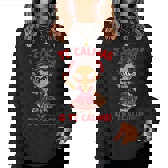 Happy Mexican Spanish Mom Te Calmas O Te Calmo Women Sweatshirt | Mazezy