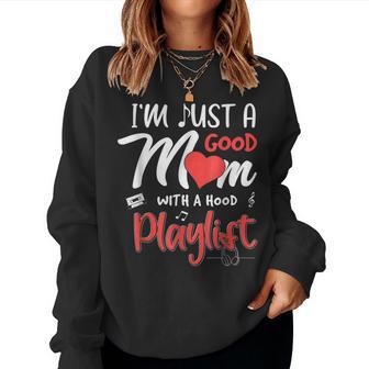 I'm Just A Good Mom With A Hood Playlist Women Sweatshirt - Thegiftio UK