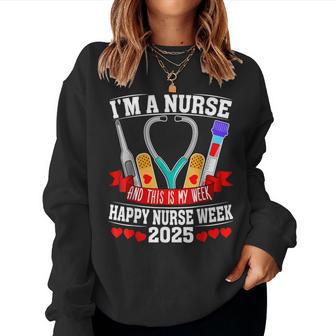 I'm A Nurse And This Is My Week Happy Nurse Week 2025 Women Sweatshirt - Thegiftio UK