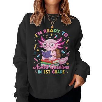 I'm Ready To Axolotl Questions In 1St Grade Girl Cute Pink Women Sweatshirt - Thegiftio UK