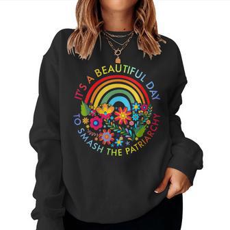 Its A Beautiful Day To Smash The Patriarchy Feminist Women Sweatshirt - Thegiftio UK