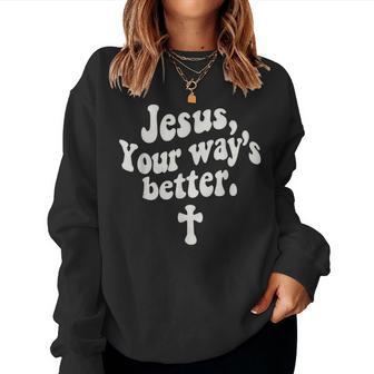 Jesus Your Way's Better Christian Quote Retro Bible Women Sweatshirt - Thegiftio UK