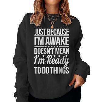 Just Because Im Awake Saying Mom Sarcasm Women Sweatshirt - Thegiftio UK