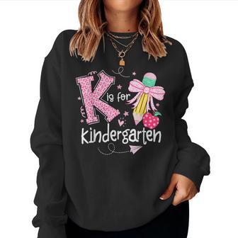 K Is For Kindergarten Teacher Coquette Bow Back To School Women Sweatshirt - Thegiftio UK