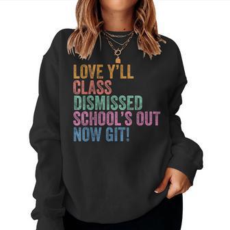 Last Day Teacher Y’All Class Dismissed School’S Out Now Git Women Sweatshirt - Thegiftio UK