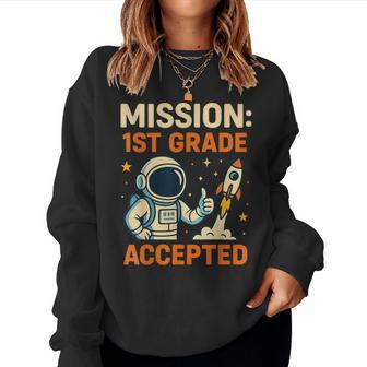 Mission First 1St Grade Accepted Astronaut Back To School Women Sweatshirt - Thegiftio UK