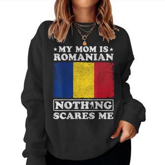 My Mom Is Romanian Nothing Scares Me Romania Mother's Day Women Sweatshirt - Thegiftio UK