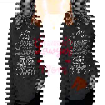 Mother's Day My Favorite Lawyer Calls Me Mom Women Sweatshirt | Mazezy