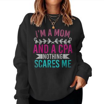 Im A Mom And A Cpa Nothing Scares Me Cpa Women Sweatshirt - Thegiftio UK