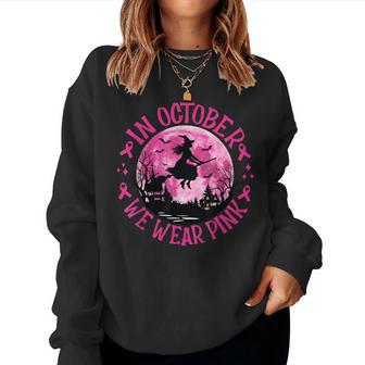 In October We Wear Pink Witch Breast Cancer Awareness Women Women Sweatshirt - Thegiftio UK