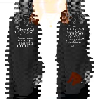 Oh My God、That's My Daughter レディーススウェットシャツ - Kawaiitshirt